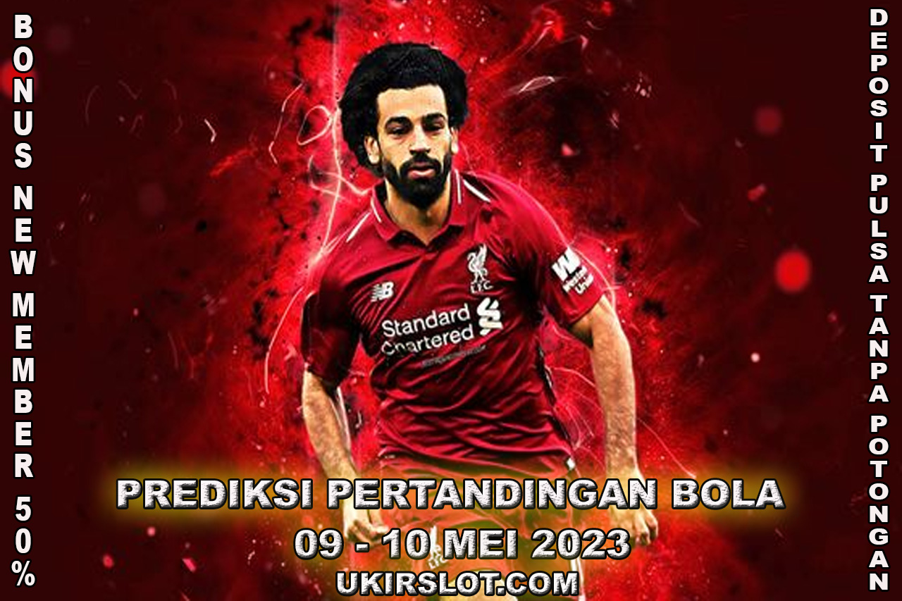 PREDIKSI PERTANDINGAN BOLA 09 – 10 MEI 2023