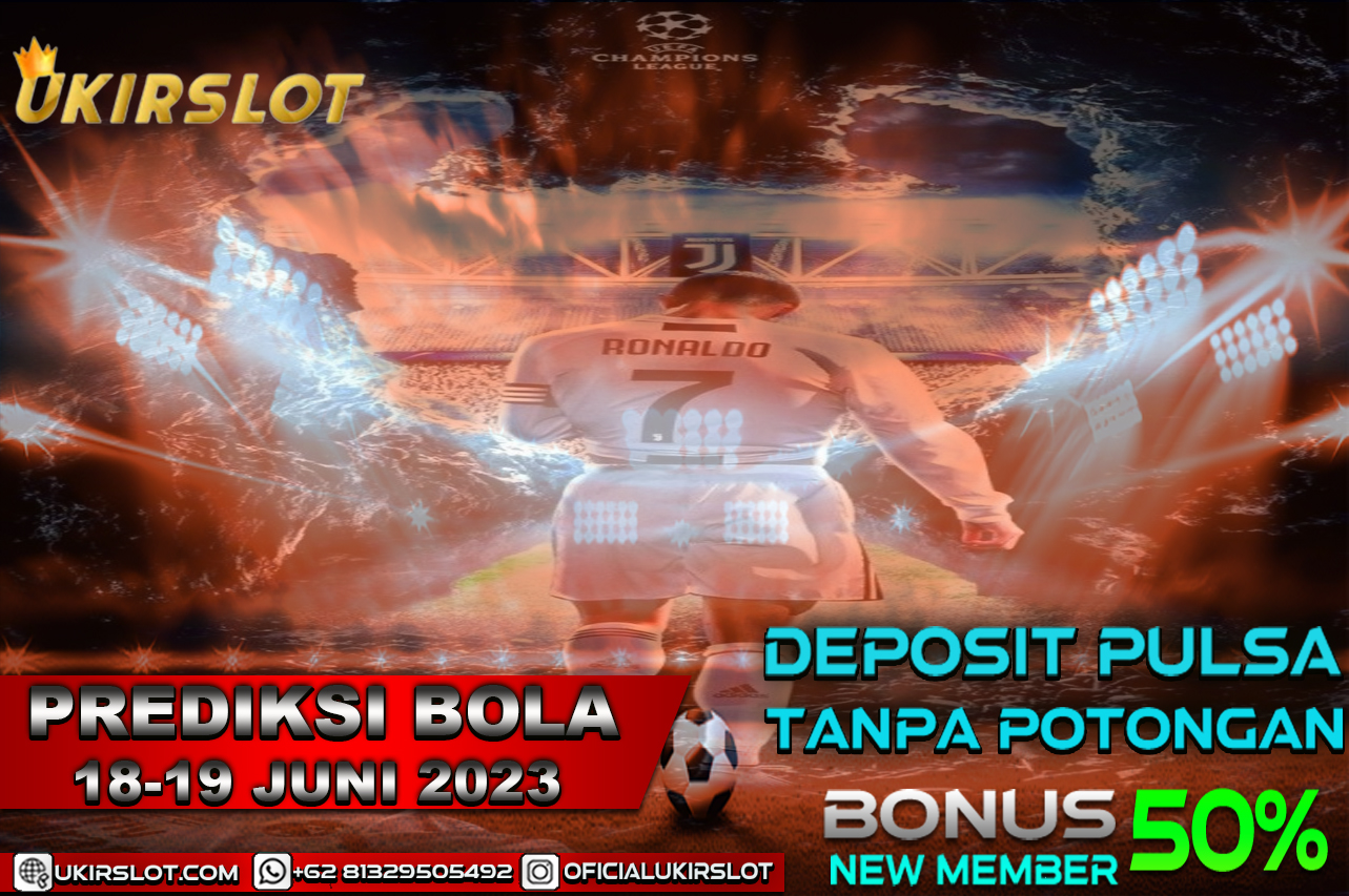 PREDIKSI PERTANDINGAN BOLA 18 – 19 JUNI 2023