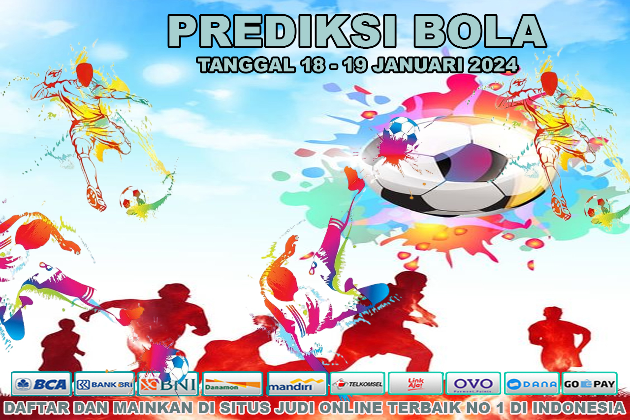 PREDIKSI PERTANDINGAN BOLA TANGGAL 18 – 19 JANUARY 2024