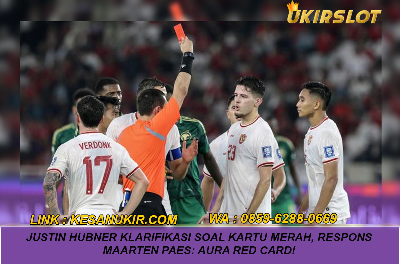 Justin Hubner Klarifikasi soal Kartu Merah, Respons Maarten Paes: Aura Red Card!