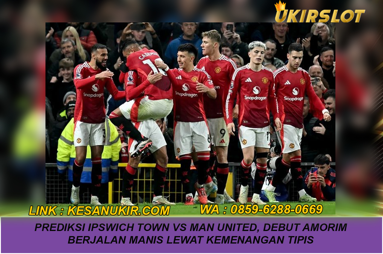 Prediksi Ipswich Town Vs Man United, Debut Amorim Berjalan Manis Lewat Kemenangan Tipis