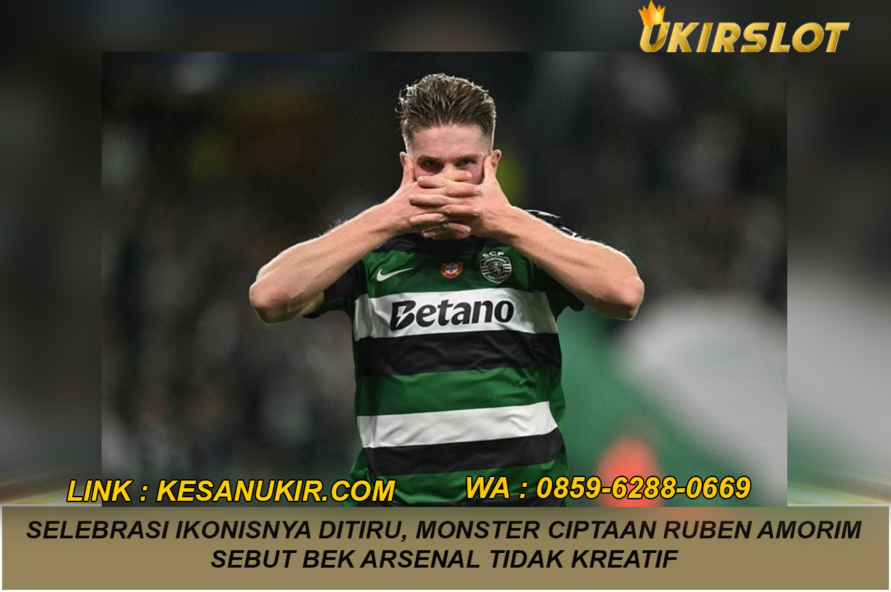 Selebrasi Ikonisnya Ditiru, Monster Ciptaan Ruben Amorim Sebut Bek Arsenal Tidak Kreatif