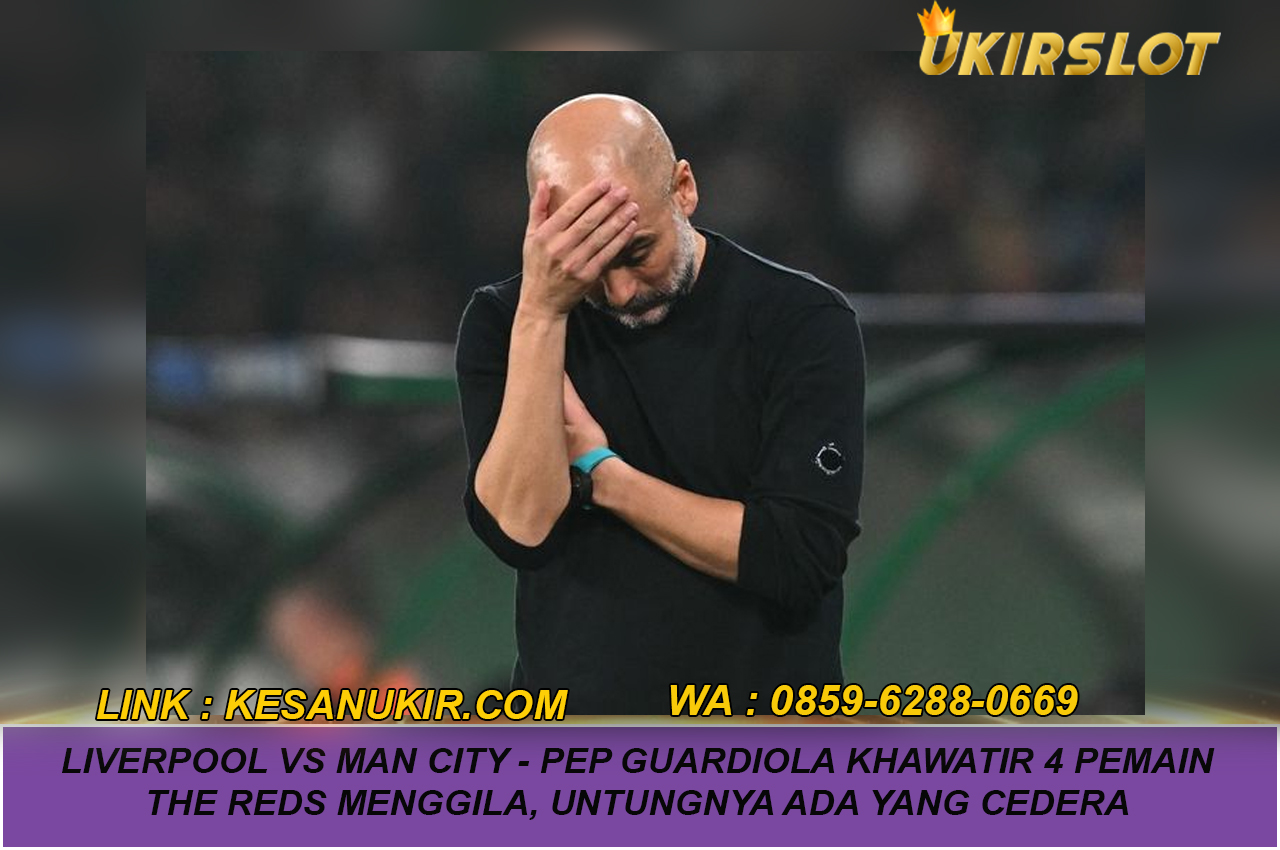 Liverpool Vs Man City - Pep Guardiola Khawatir 4 Pemain The Reds Menggila, Untungnya Ada yang Cedera