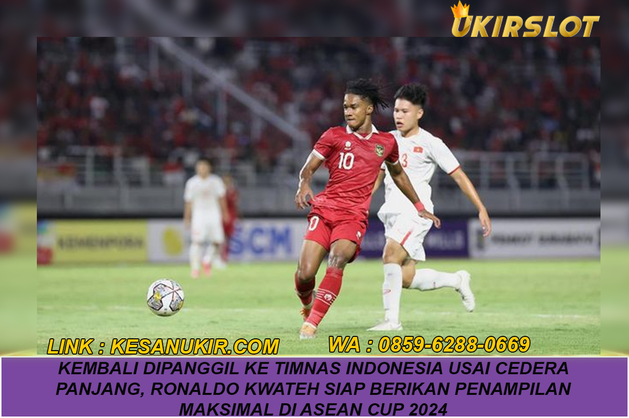 Kembali Dipanggil ke Timnas Indonesia Usai Cedera Panjang, Ronaldo Kwateh Siap Berikan Penampilan Maksimal di ASEAN Cup 2024