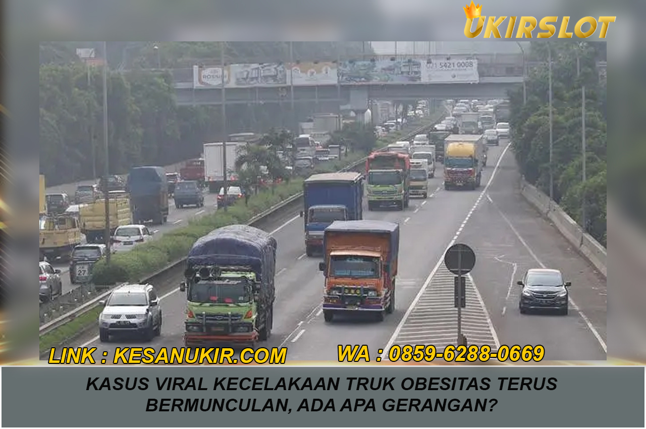 Kasus Viral Kecelakaan Truk Obesitas Terus Bermunculan, Ada Apa Gerangan?