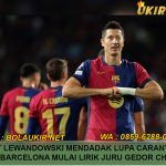 Robert Lewandowski Mendadak Lupa Caranya Cetak Gol, Barcelona Mulai Lirik Juru Gedor Chelsea