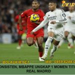 Makin Konsisten, Mbappe Ungkap 1 Momen Titik Balik di Real Madrid