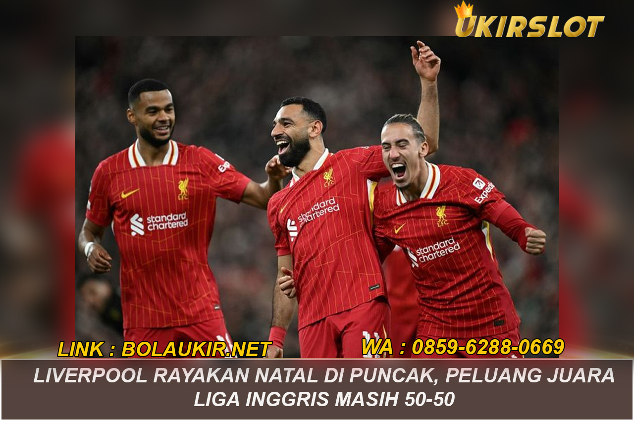 Liverpool Rayakan Natal di Puncak, Peluang Juara Liga Inggris Masih 50-50