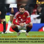 Bukan Man United, Bruno Fernandes Nangis Gara-gara Gagal Pindah ke 1 Klub Inggris Ini