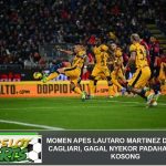 Momen Apes Lautaro Martinez di Kandang Cagliari, Gagal Nyekor padahal Gawang Kosong