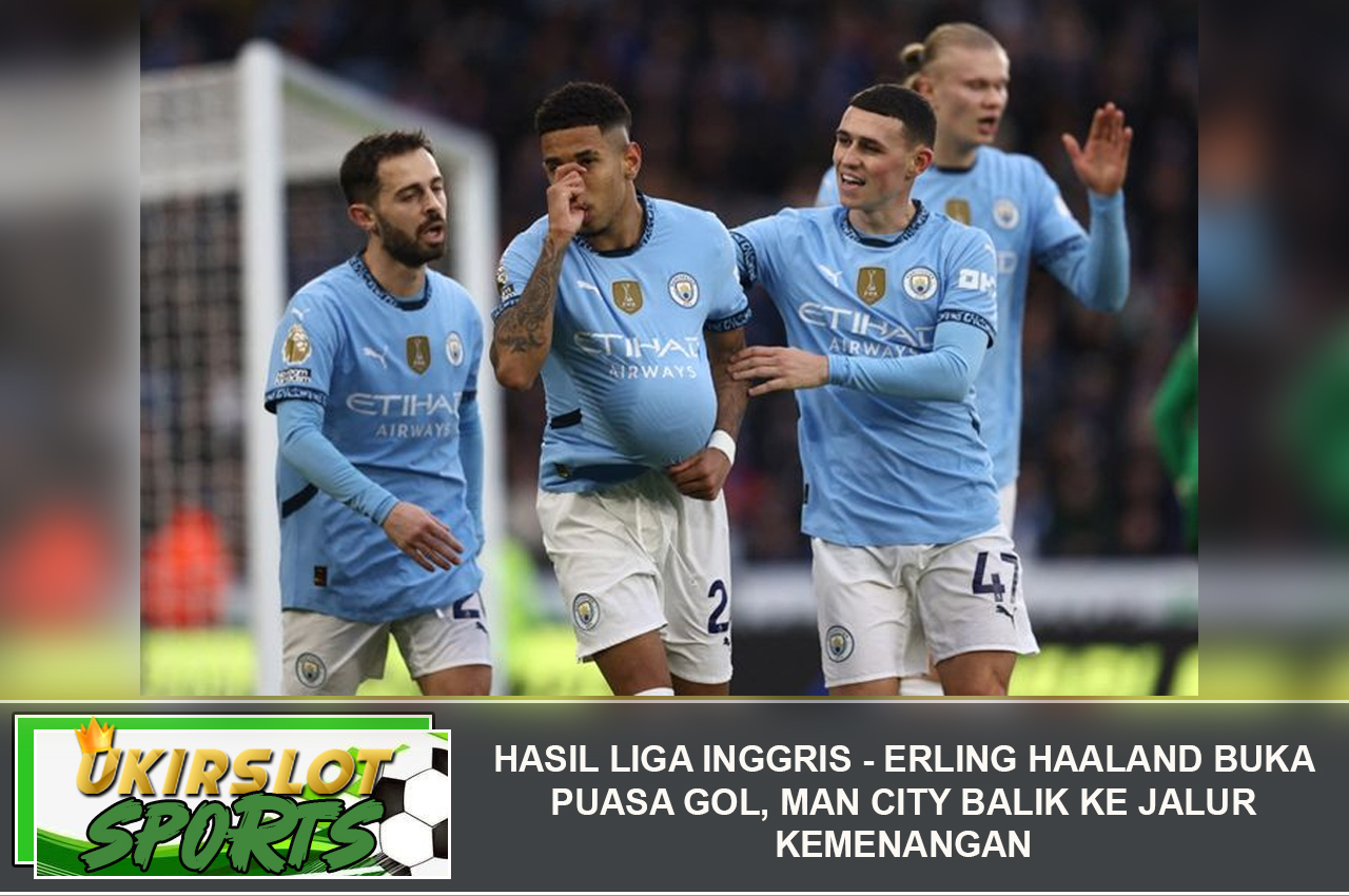 Hasil Liga Inggris - Erling Haaland Buka Puasa Gol, Man City Balik ke Jalur Kemenangan