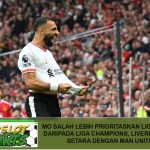 Mo Salah Lebih Prioritaskan Liga Inggris daripada Liga Champions, Liverpool OTW Setara dengan Man United