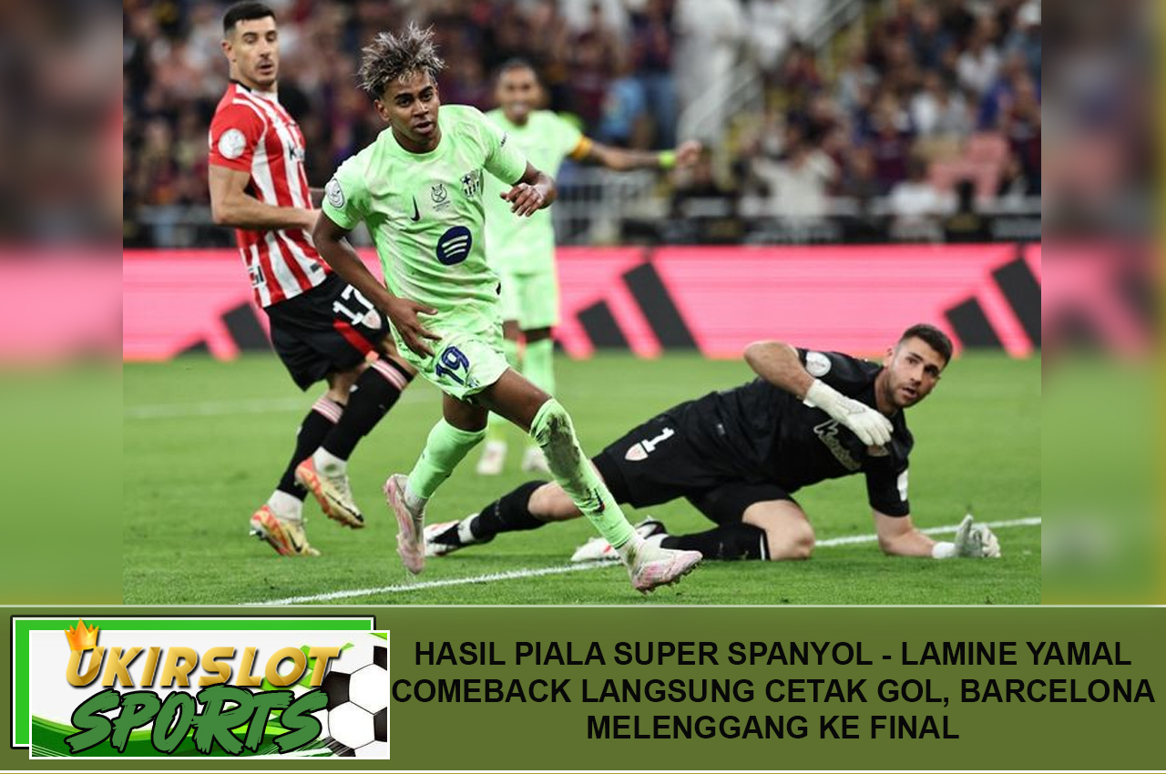 Hasil Piala Super Spanyol - Lamine Yamal Comeback Langsung Cetak Gol, Barcelona Melenggang ke Final