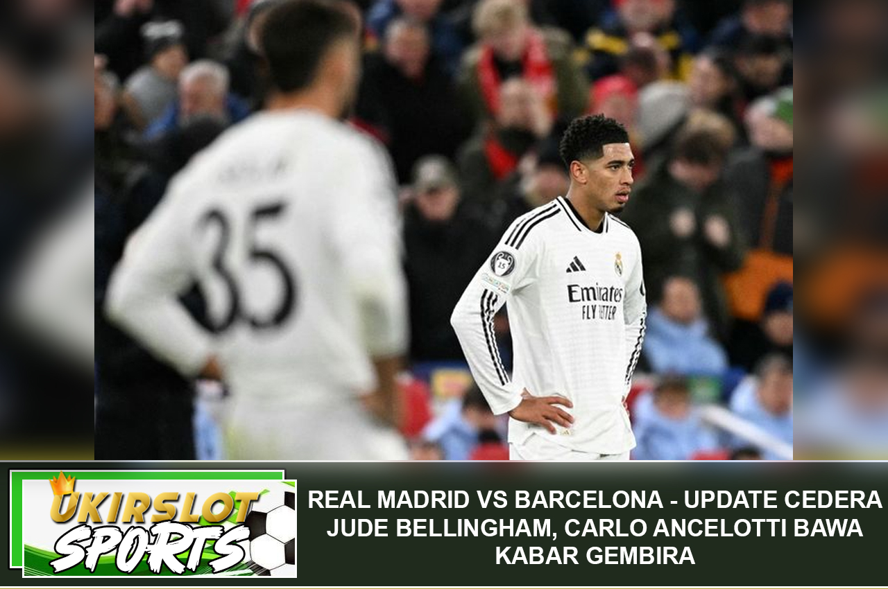 Real Madrid Vs Barcelona - Update Cedera Jude Bellingham, Carlo Ancelotti Bawa Kabar Gembira