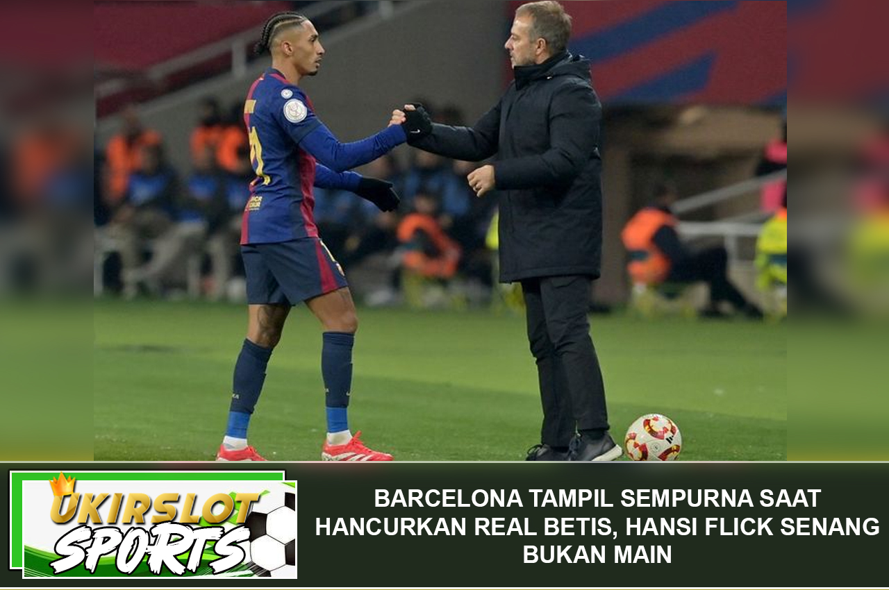 Barcelona Tampil Sempurna saat Hancurkan Real Betis, Hansi Flick Senang Bukan Main