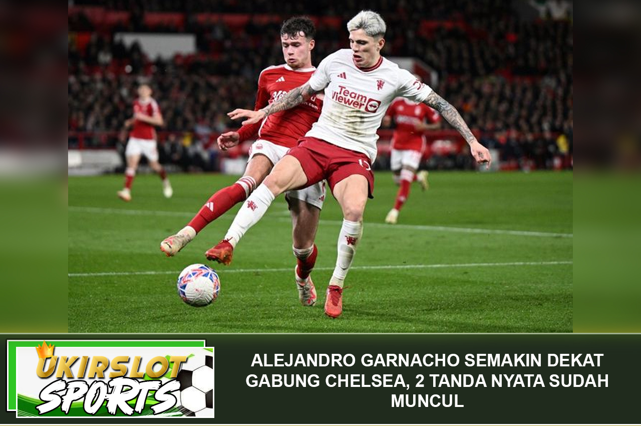 Alejandro Garnacho Semakin Dekat Gabung Chelsea, 2 Tanda Nyata Sudah Muncul