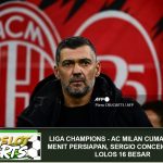 Liga Champions – AC Milan Cuma Punya 40 Menit Persiapan, Sergio Conceicao Yakin Lolos 16 Besar