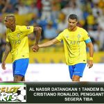 Al Nassr Datangkan 1 Tandem Baru untuk Cristiano Ronaldo, Pengganti Talisca Segera Tiba