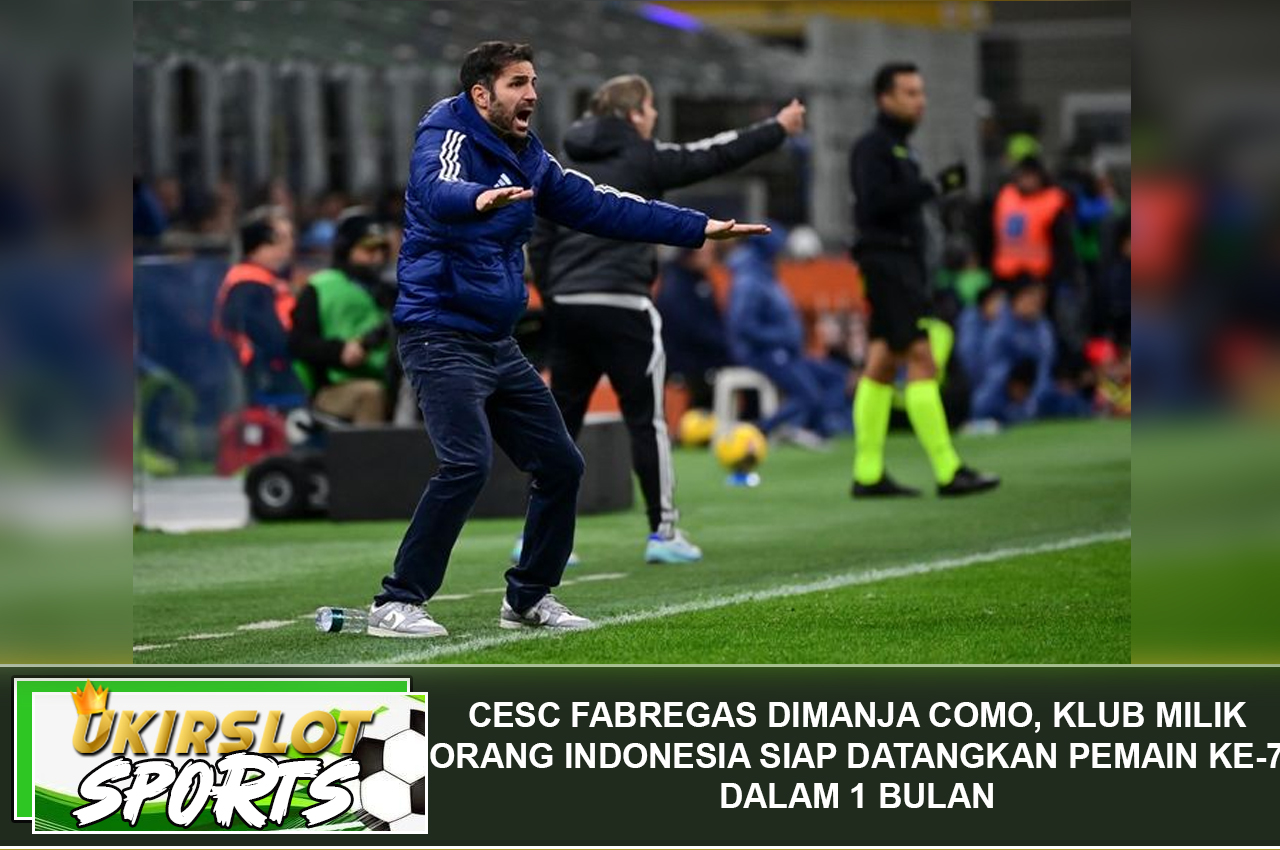 Cesc Fabregas Dimanja Como, Klub Milik Orang Indonesia Siap Datangkan Pemain Ke-7 dalam 1 Bulan