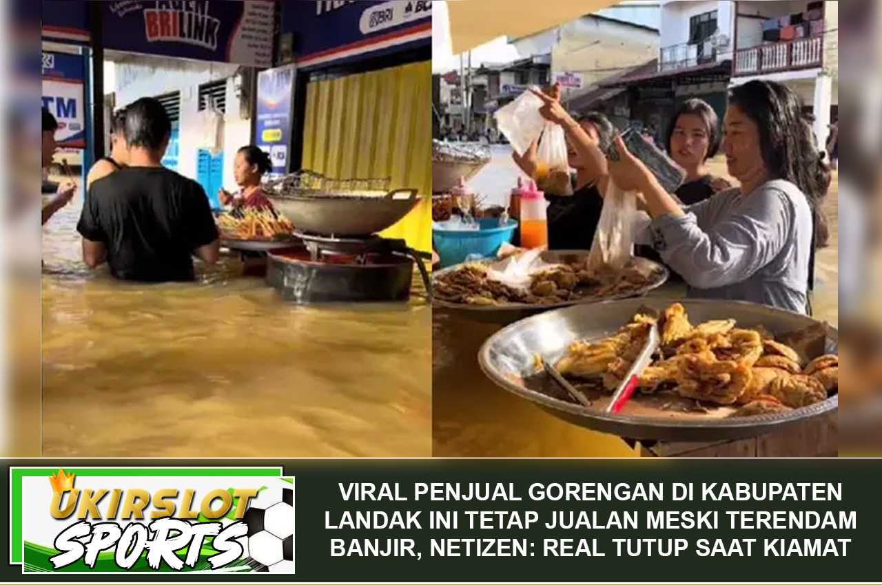 Viral Penjual Gorengan di Kabupaten Landak Ini Tetap Jualan Meski Terendam Banjir, Netizen: Real Tutup saat Kiamat