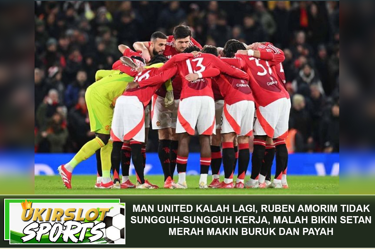 Man United Kalah Lagi, Ruben Amorim Tidak Sungguh-Sungguh Kerja, Malah Bikin Setan Merah Makin Buruk dan Payah