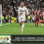 Hasil Liga Champions – Kylian Mbappe Hattrick, Real Madrid Singkirkan Man City