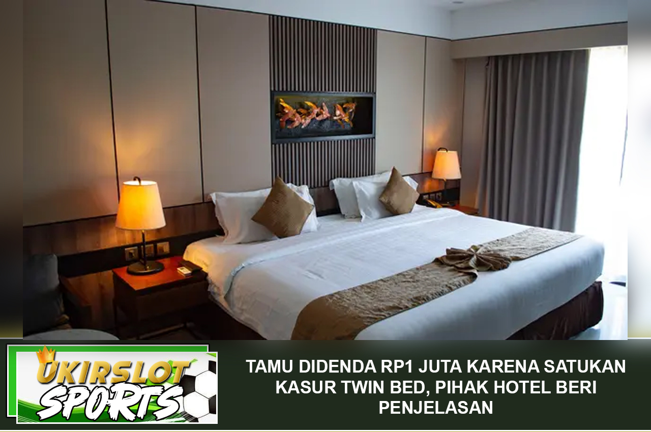 Tamu Didenda Rp1 Juta karena Satukan Kasur Twin Bed, Pihak Hotel Beri Penjelasan