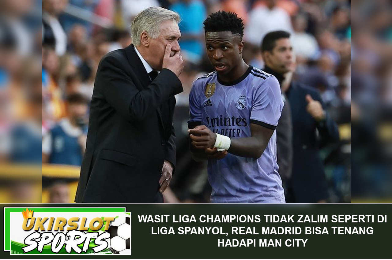 Wasit Liga Champions Tidak Zalim seperti di Liga Spanyol, Real Madrid Bisa Tenang Hadapi Man City