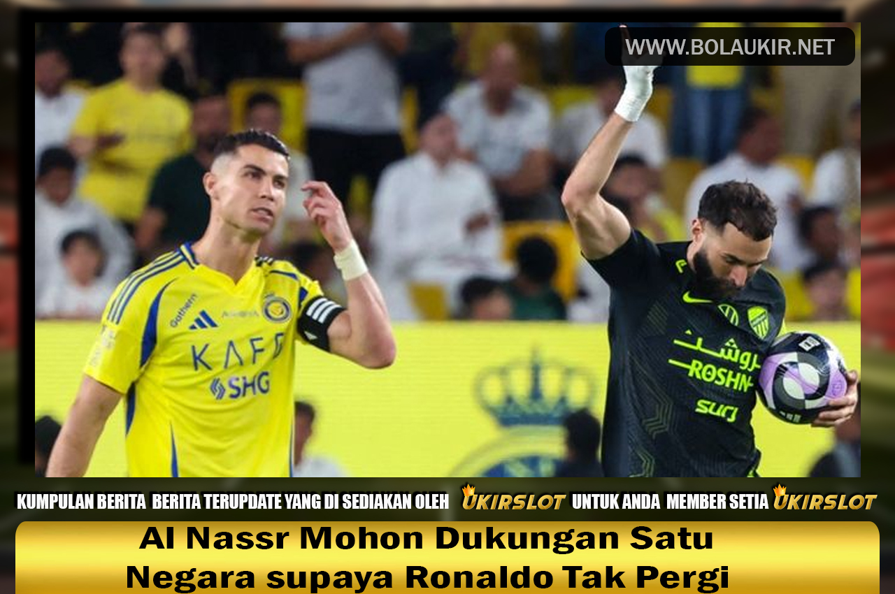 Al Nassr Mohon Dukungan Satu Negara supaya Ronaldo Tak Pergi