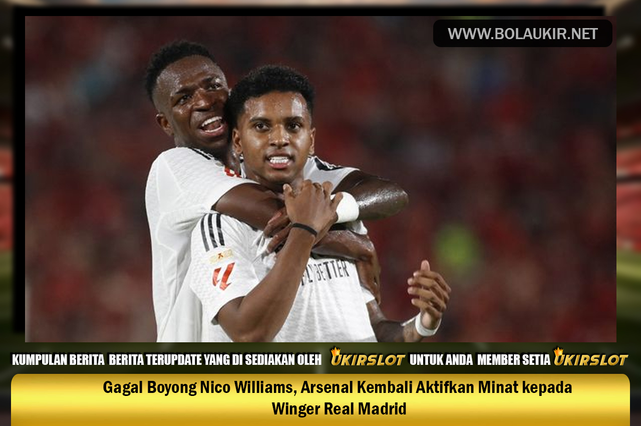 BURSA TRANSFER - Gagal Boyong Nico Williams, Arsenal Kembali Aktifkan Minat kepada Winger Real Madrid