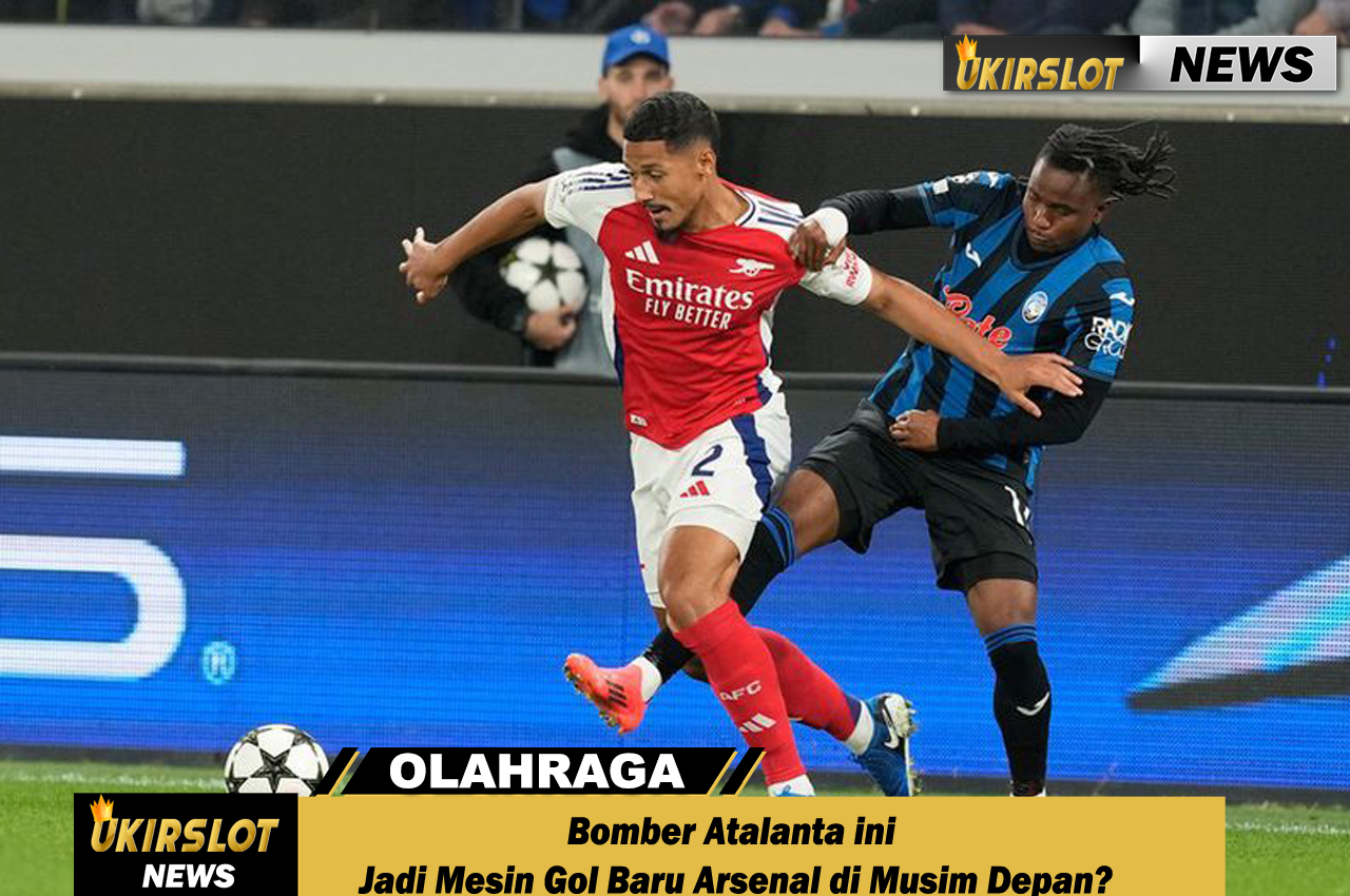 Bomber Atalanta ini Jadi Mesin Gol Baru Arsenal di Musim Depan?