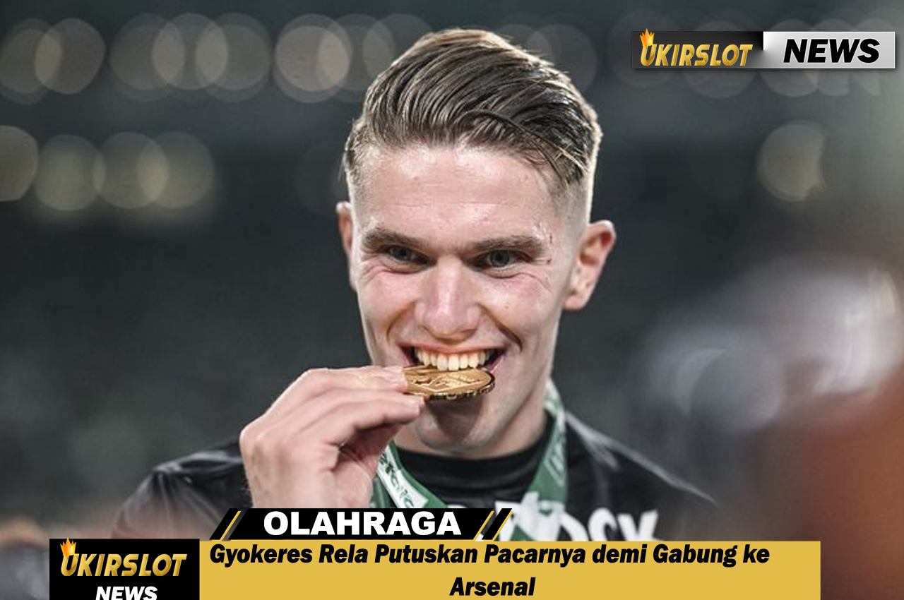 Gyokeres Rela Putuskan Pacarnya demi Gabung ke Arsenal