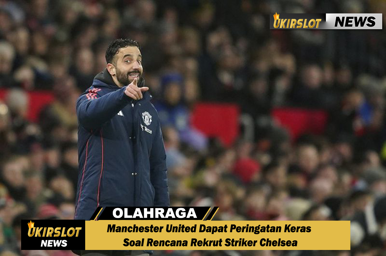 Manchester United Dapat Peringatan Keras Soal Rencana Rekrut Striker Chelsea