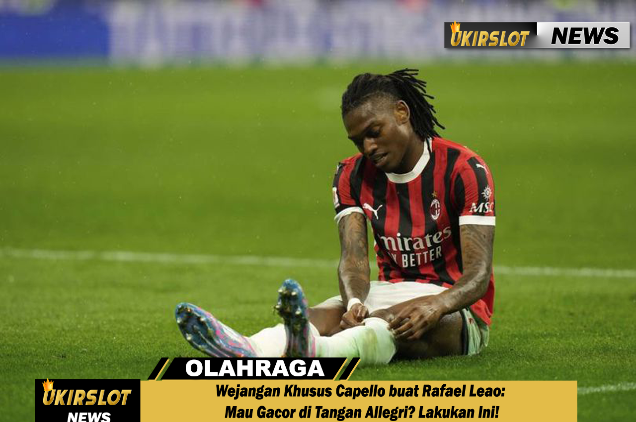 Wejangan Khusus Capello buat Rafael Leao: Mau Gacor di Tangan Allegri? Lakukan Ini!