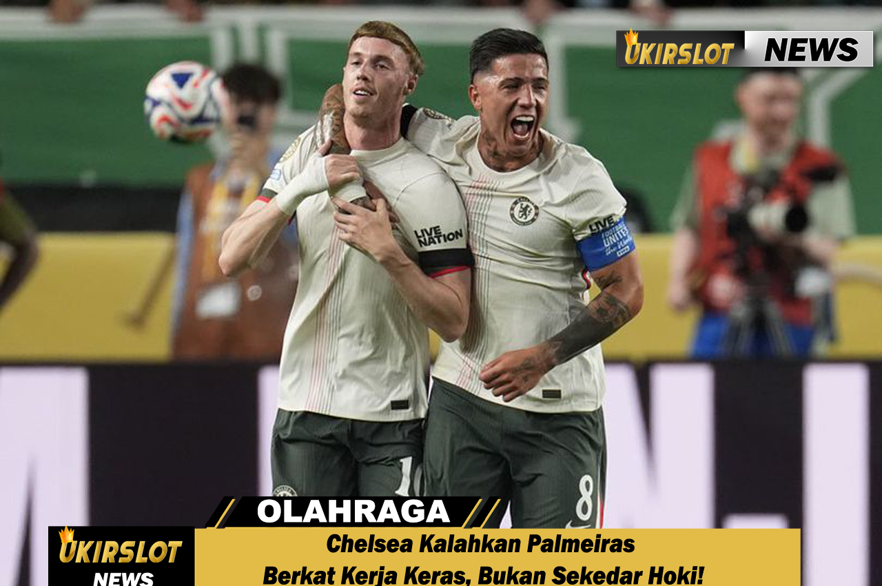 Chelsea Kalahkan Palmeiras Berkat Kerja Keras, Bukan Sekedar Hoki!
