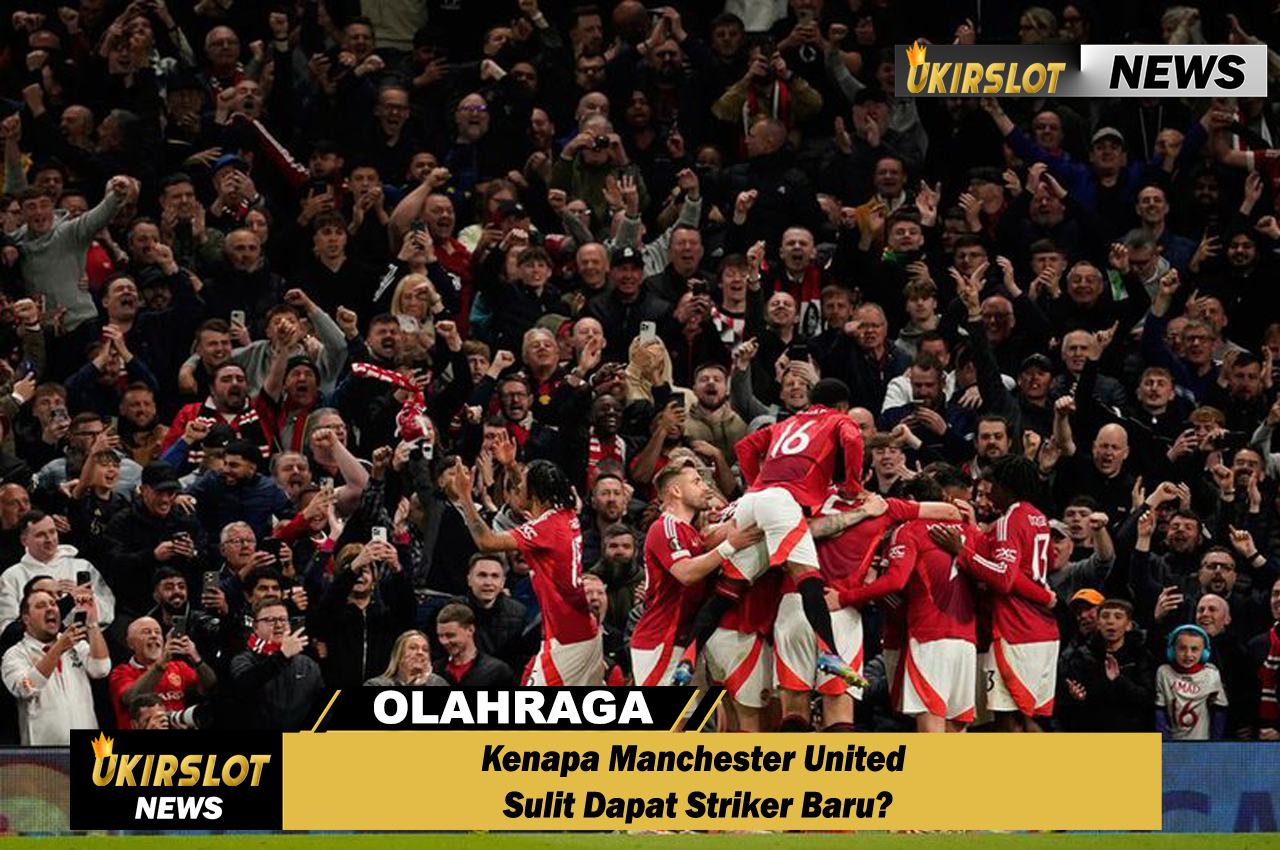 Kenapa Manchester United Sulit Dapat Striker Baru?