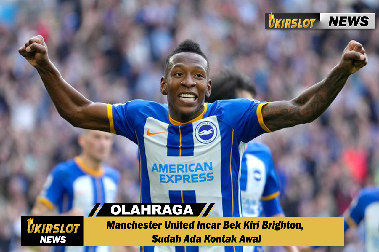 Manchester United Incar Bek Kiri Brighton, Sudah Ada Kontak Awal