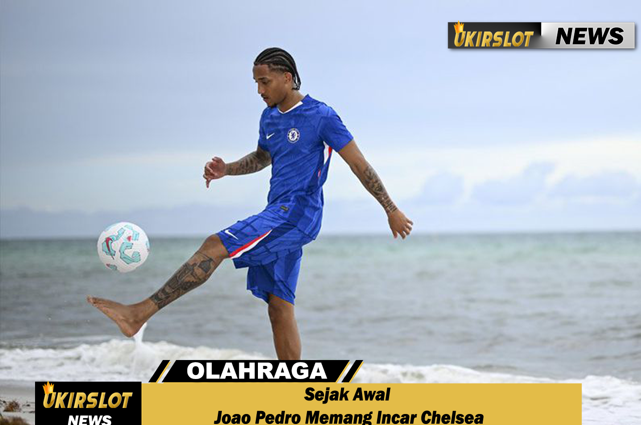Sejak Awal Joao Pedro Memang Incar Chelsea