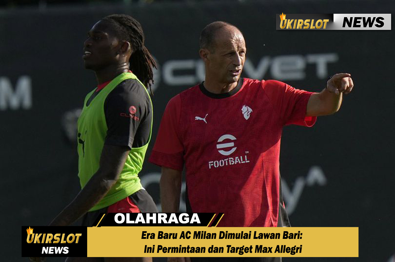 Era Baru AC Milan Dimulai Lawan Bari: Ini Permintaan dan Target Max Allegri