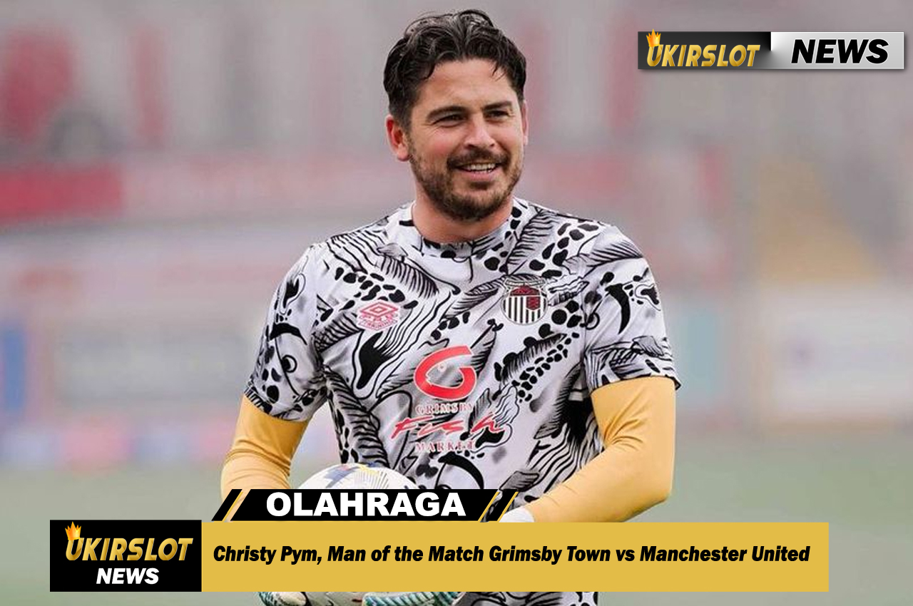 Christy Pym, Man of the Match Grimsby Town vs Manchester United