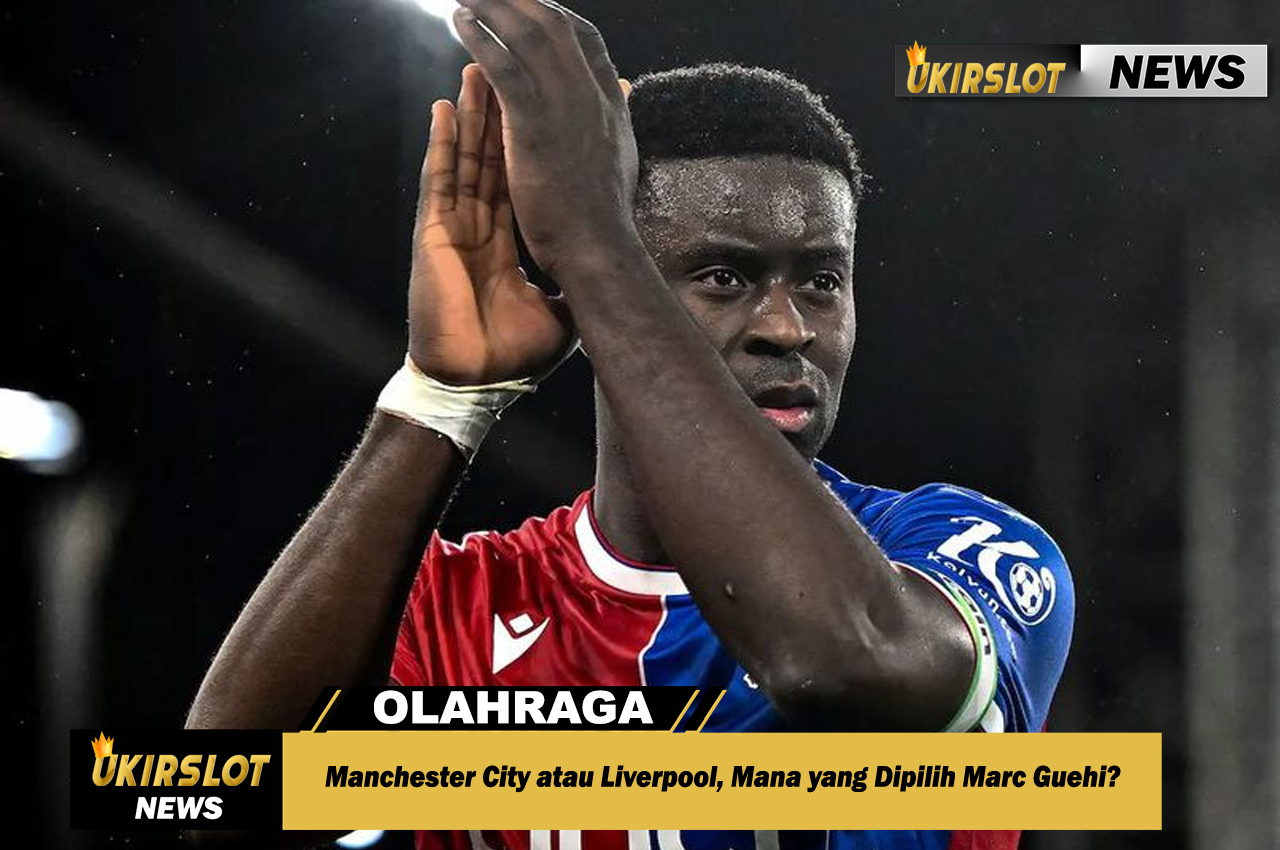 Manchester City atau Liverpool, Mana yang Dipilih Marc Guehi?