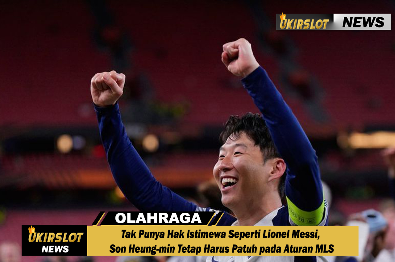 Tak Punya Hak Istimewa Seperti Lionel Messi, Son Heung-min Tetap Harus Patuh pada Aturan MLS
