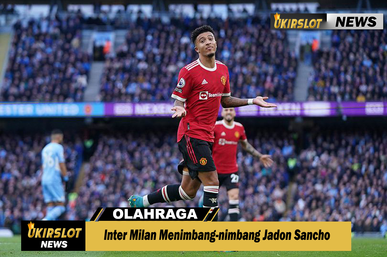 Inter Milan Menimbang-nimbang Jadon Sancho