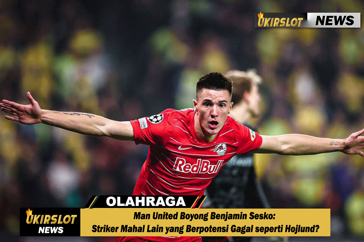 Man United Boyong Benjamin Sesko: Striker Mahal Lain yang Berpotensi Gagal seperti Hojlund?