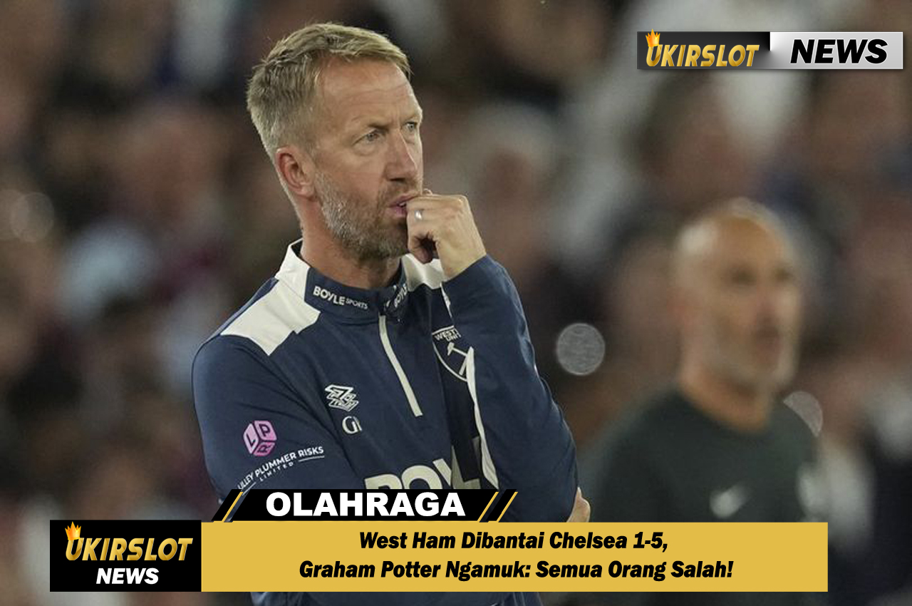 West Ham Dibantai Chelsea 1-5, Graham Potter Ngamuk: Semua Orang Salah!