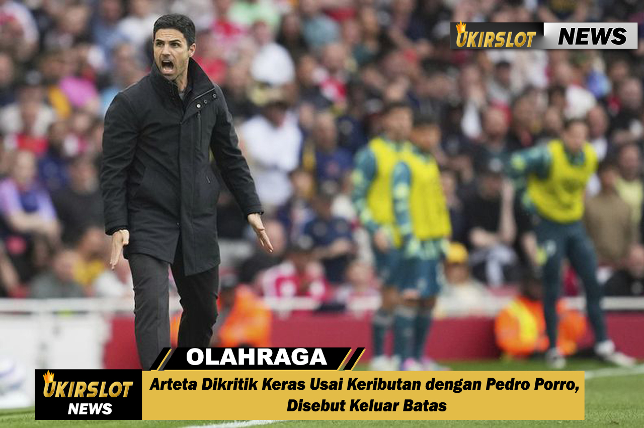 Arteta Dikritik Keras Usai Keributan dengan Pedro Porro, Disebut Keluar Batas