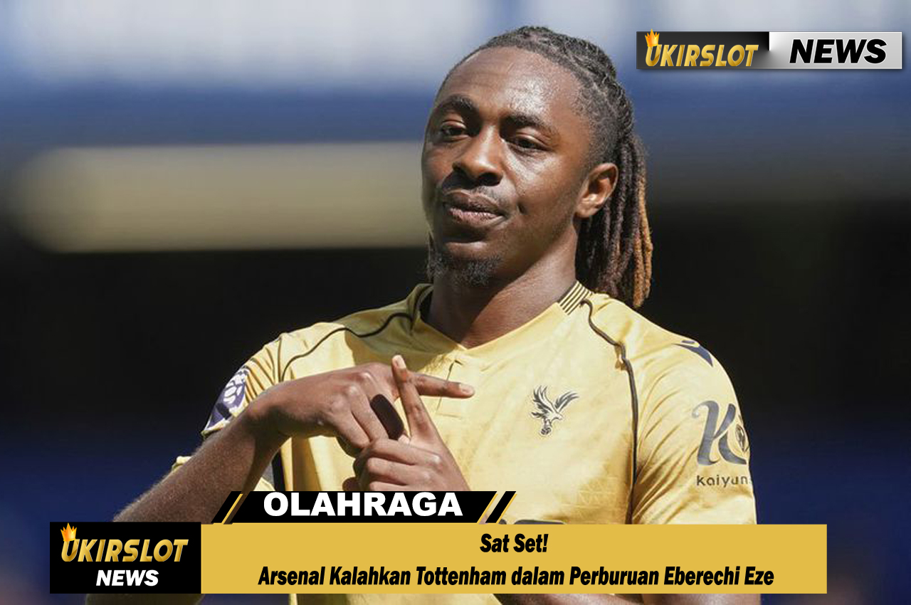 Sat Set! Arsenal Kalahkan Tottenham dalam Perburuan Eberechi Eze