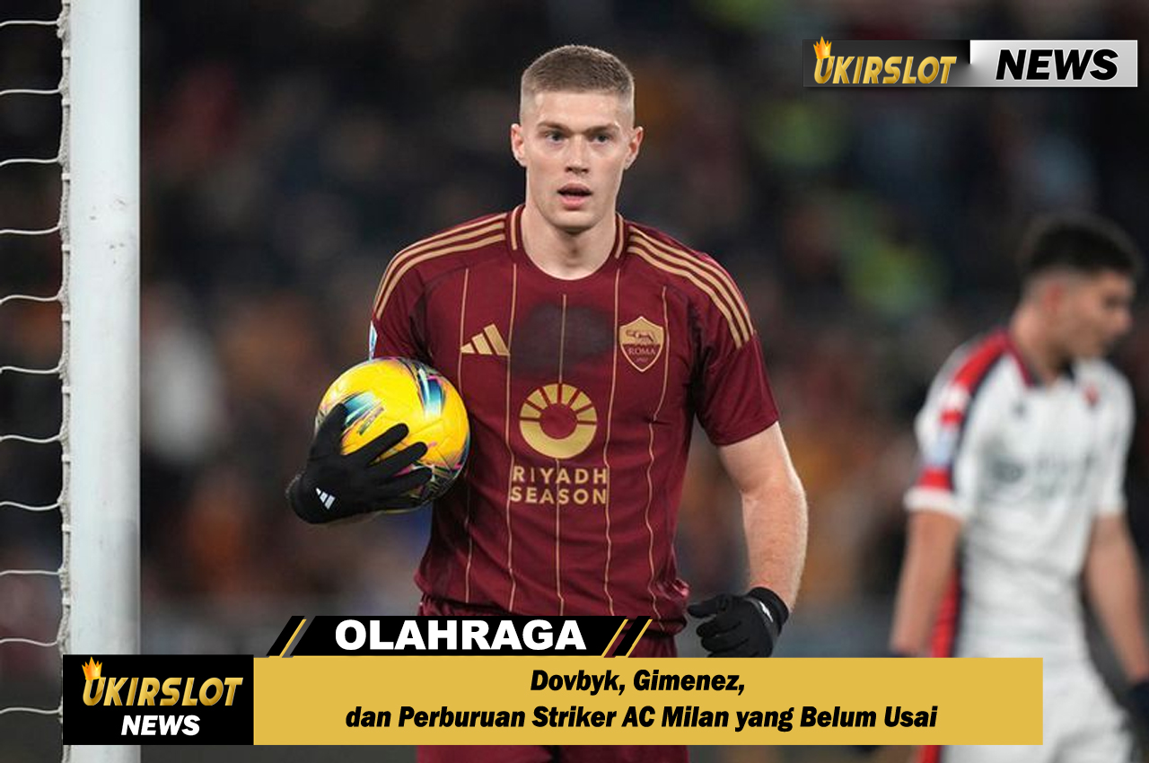 Dovbyk, Gimenez, dan Perburuan Striker AC Milan yang Belum Usai