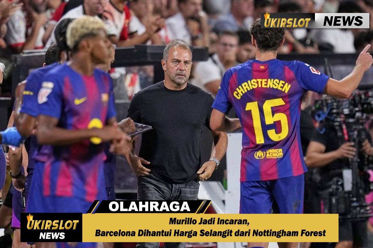 Murillo Jadi Incaran, Barcelona Dihantui Harga Selangit dari Nottingham Forest