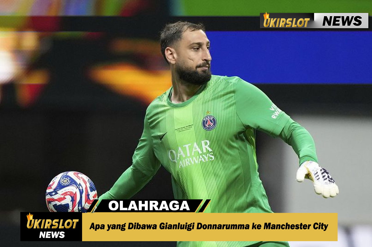 Apa yang Dibawa Gianluigi Donnarumma ke Manchester City